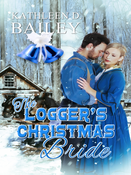 Title details for The Logger's Christmas Bride by Kathleen D. Bailey - Available